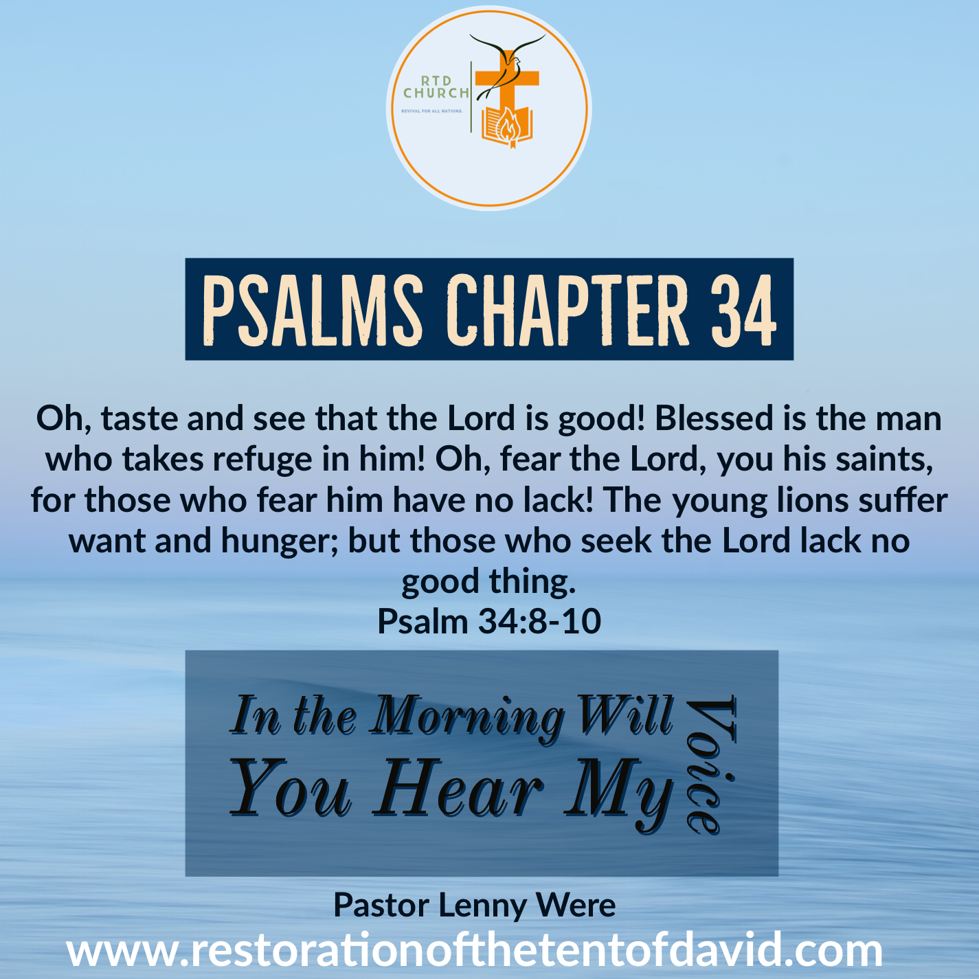 In the Morning will you Hear my Voice, Psalms Chapter 34.